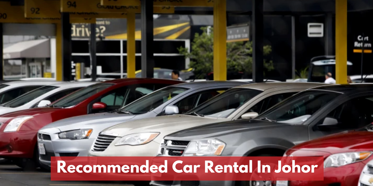 Recommended Car Rental In Johor 